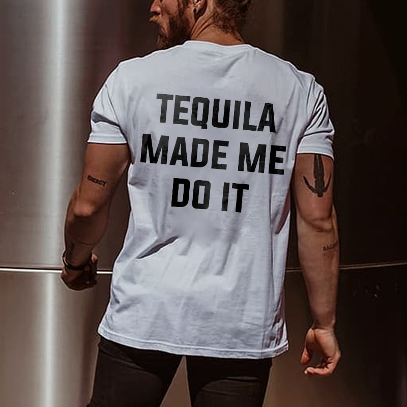 Tequila Made Me Do It Printed T-shirt -  UPRANDY