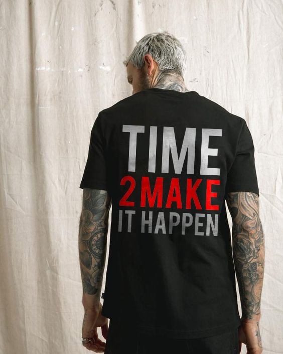 Time 2 Make It Happen Printed T-shirt - Krazyskull