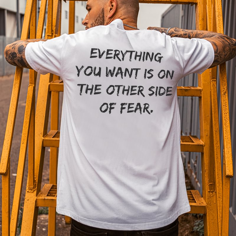 UPRANDY Everything You Want Is On The Other Side Of Fear Printed T-shirt -  UPRANDY