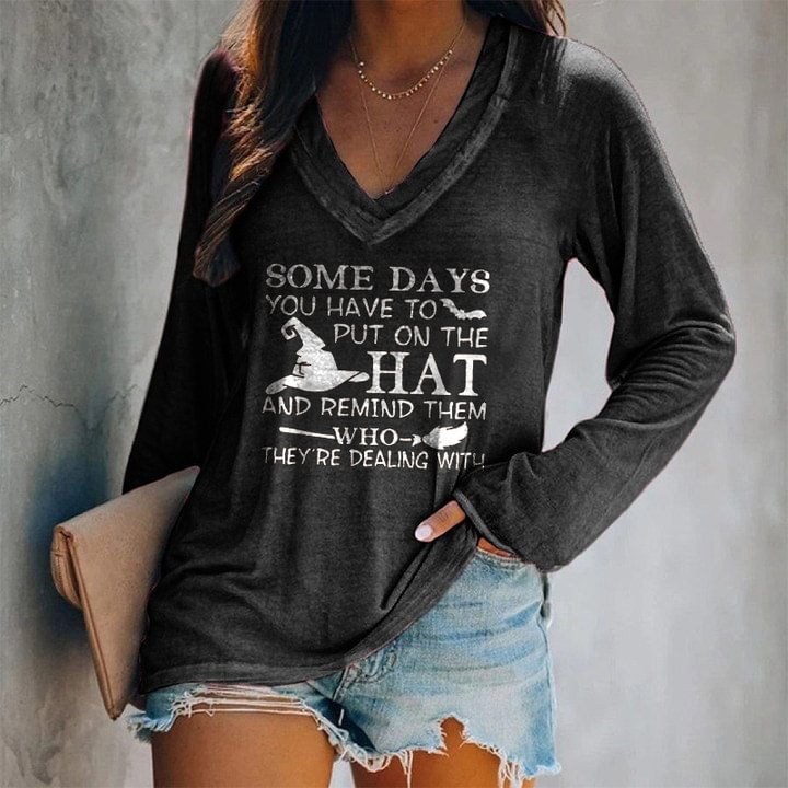 Some Days You Have To Put On The Hat Printed T-shirt