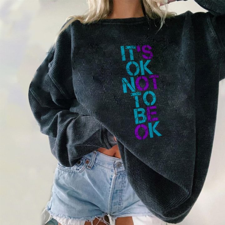  It's Ok Not To Be Ok Print Loose Sweatshirt - Neojana