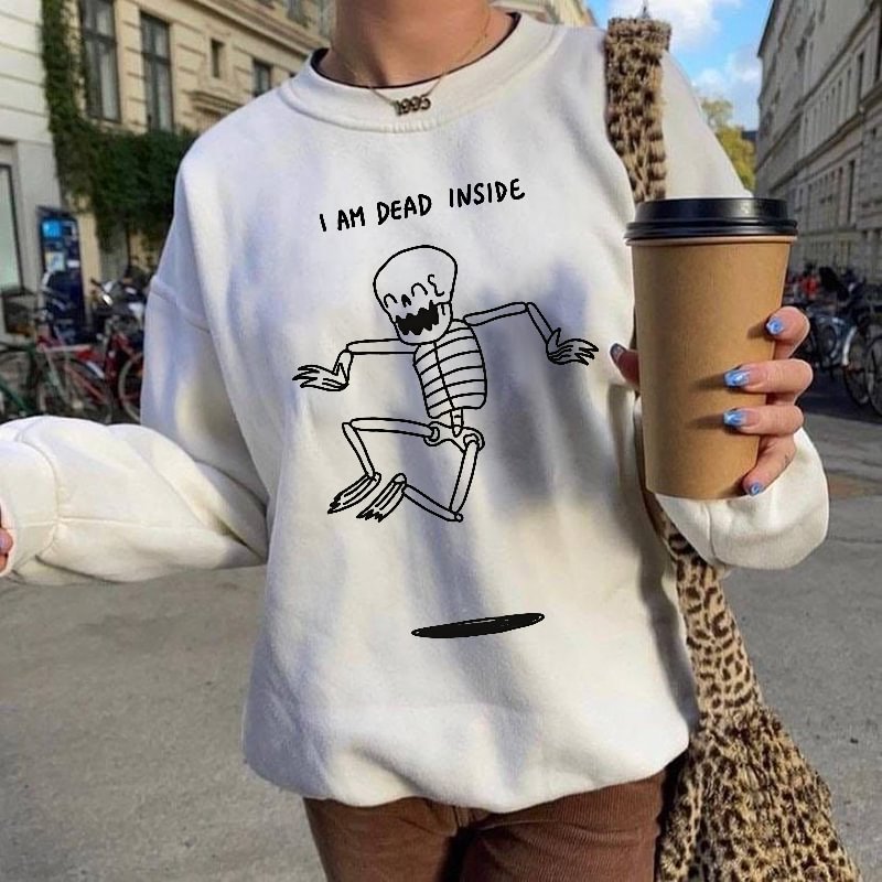 I Am Dead Inside Funny Skeleton Print Sweatshirt - Krazyskull