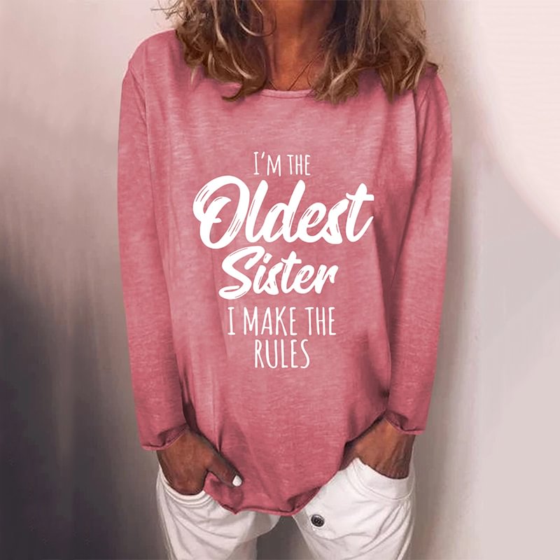 I'm The Oldest Sister I Make The Rules Women's Funny Long Sleeve Tee