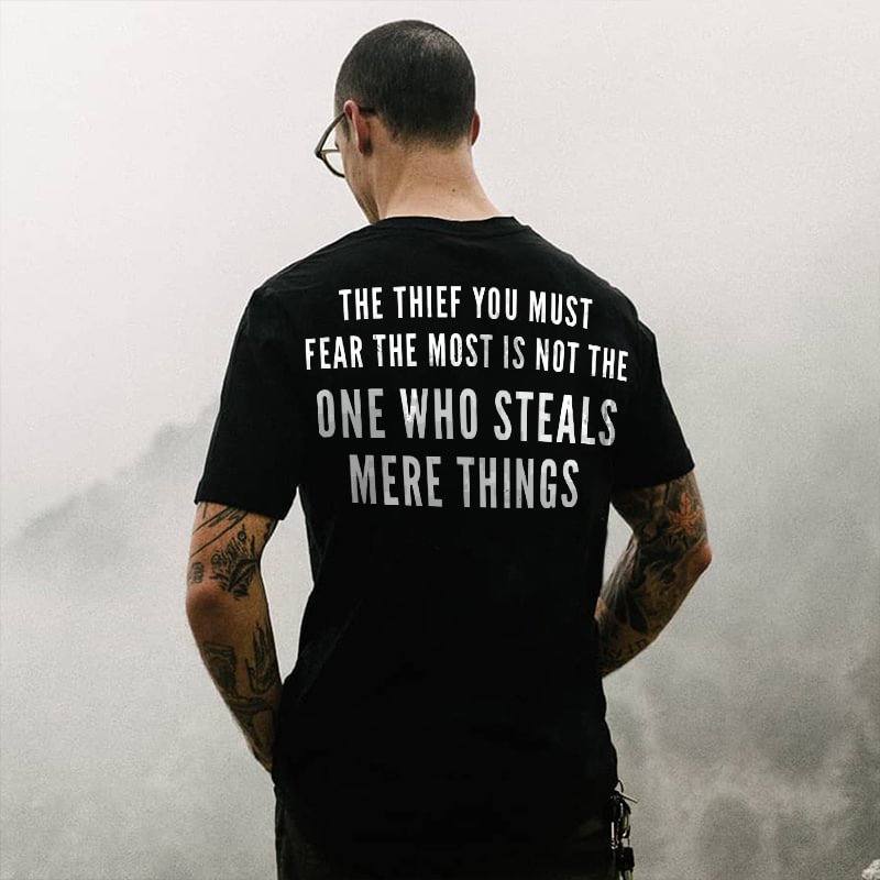 The Thief You Must Fear The Most Printed T-shirt -  UPRANDY