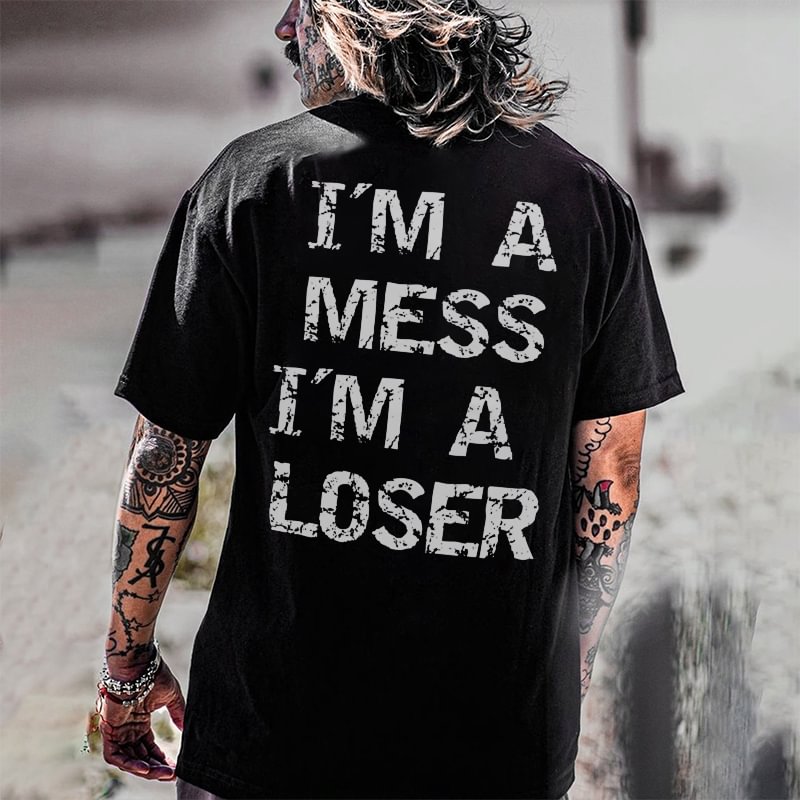 I'M A Mess I'M A Loser Letters Printed Classic Men’s T-shirt - Cloeinc