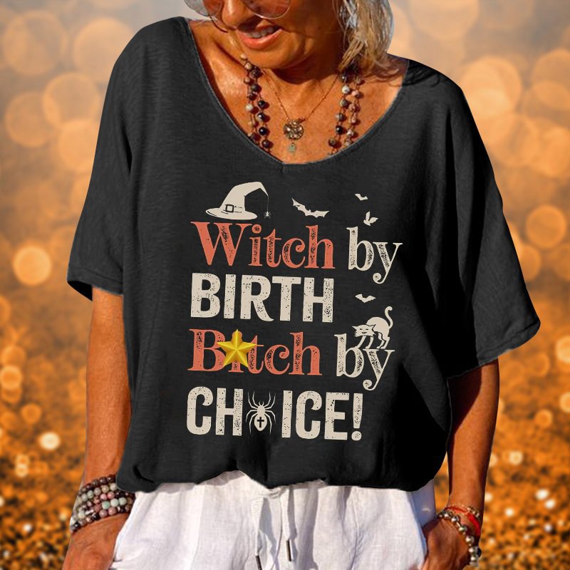 Witch Shirt Witch By Birth Bitch My Choice for Halloween