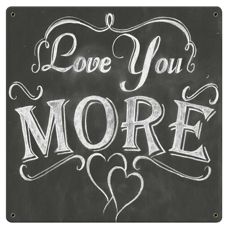 Love You More  - Square Shape Tin Sign - 30*30CM