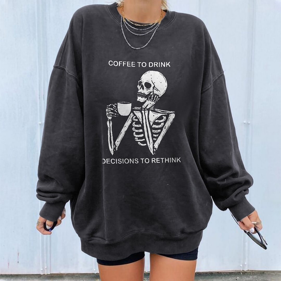 Minnieskull Coffee To Drink Decisions To Rethink Skull Sweatshirt - Minnieskull