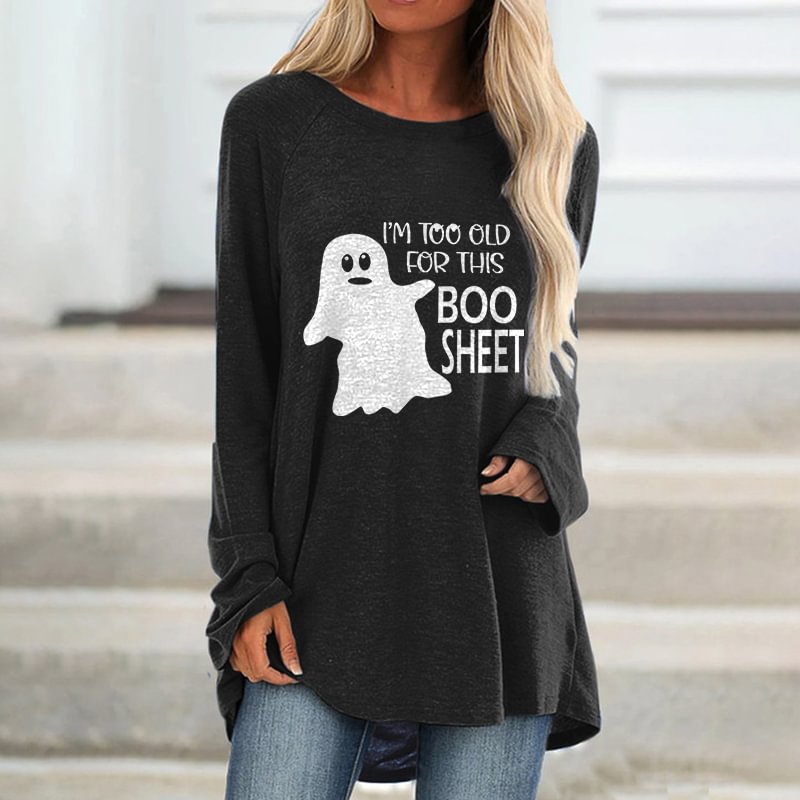I'm Too Old For This Boo Sheet Printed Loose T-shirt