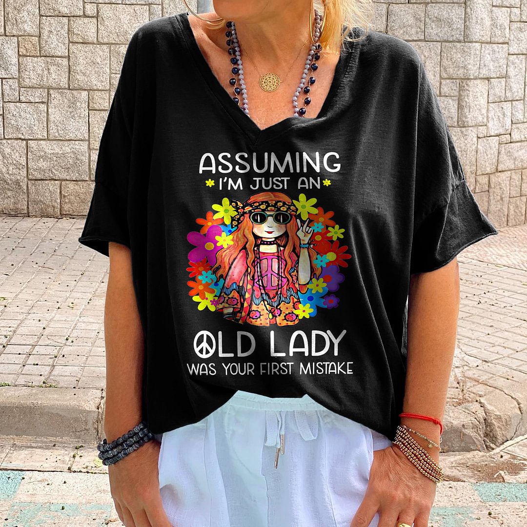 Assuming I'm Just An Old Lady Was Your First Mistake Printed Hippie T-shirt