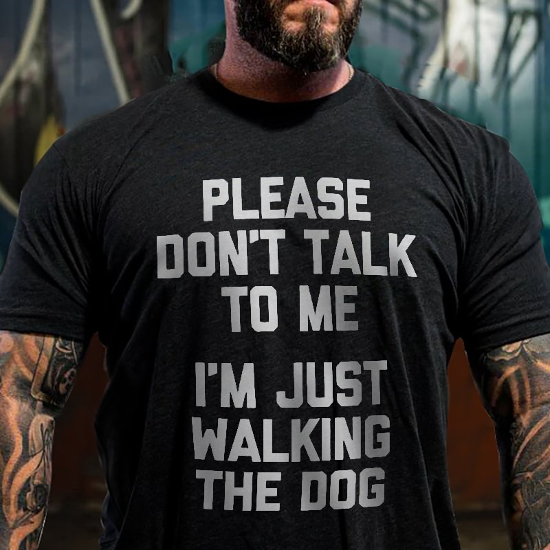 Please Don't Talk To Me (i'm Just Walking The Dog) Fun Tee - Krazyskull