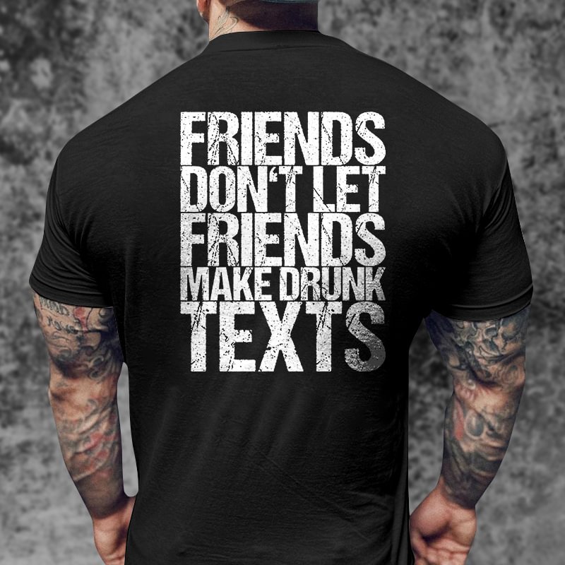 Livereid Friends Don't Let Friends Make Drunk Texts Print Men's T-shirt - Livereid