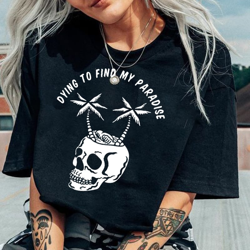 Dying To Find My Paradise ​Printed Casual Women T-shirt - Krazyskull