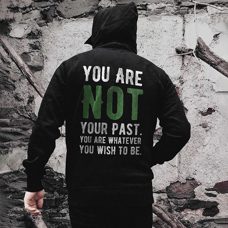 UPRANDY You Are Not Your Past You Are Whatever You Wish To Be Men's Hoodie -  UPRANDY