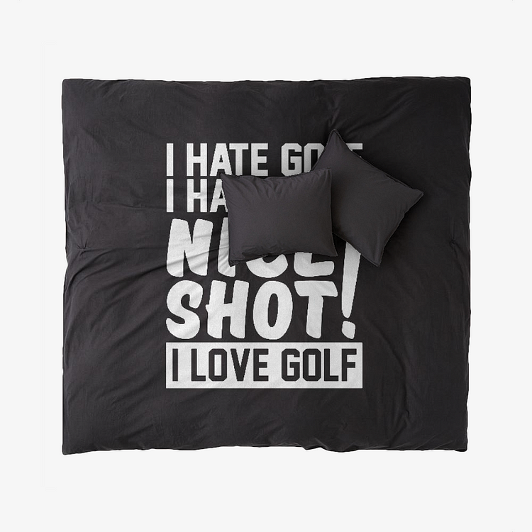 I Hate Golf Nice Shot I Love Golf, Golf Duvet Cover Set