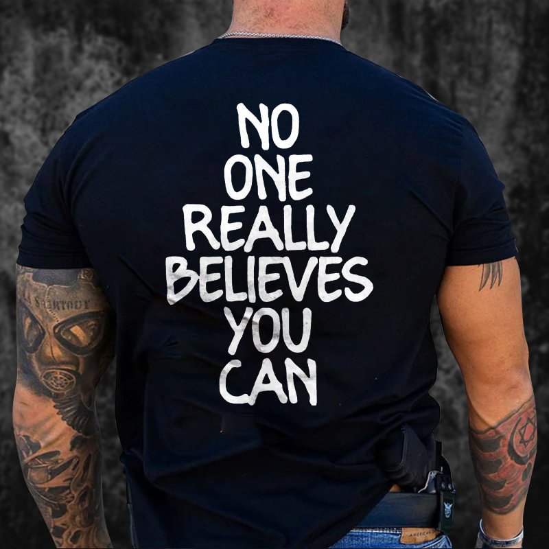 Livereid No One Really Believes You Can Printed Men's T-shirt - Livereid