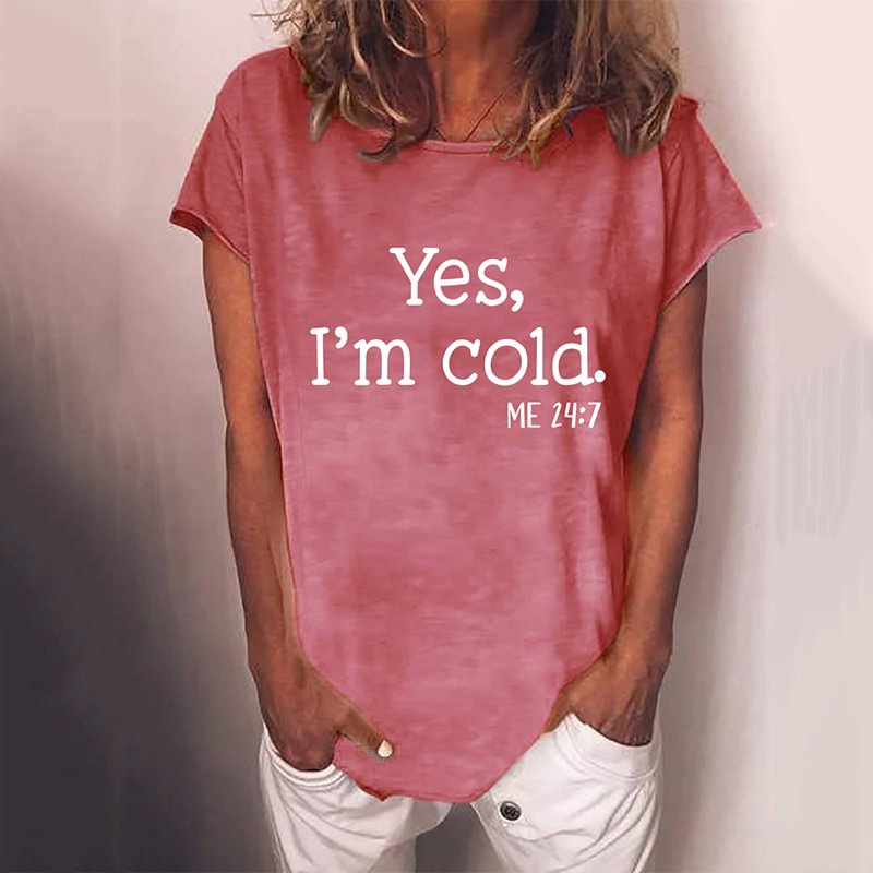 Women's Yes I'm Cold T-shirt