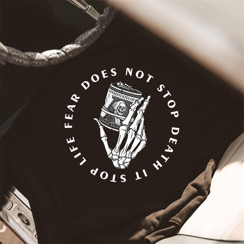 fear does not stop death it stops life shirt