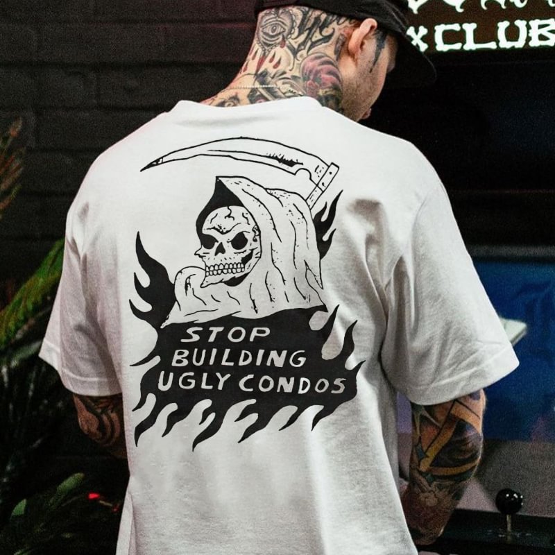 Stop Building Ugly Condos Printing Casual T-shirt -  