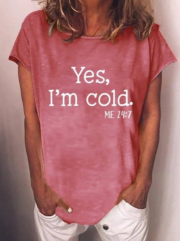 Women's Yes I'm Cold T-Shirt