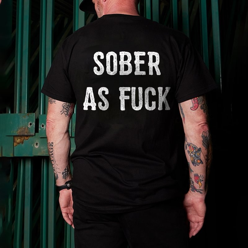 Sober As Fuck Printed T-shirt -  UPRANDY