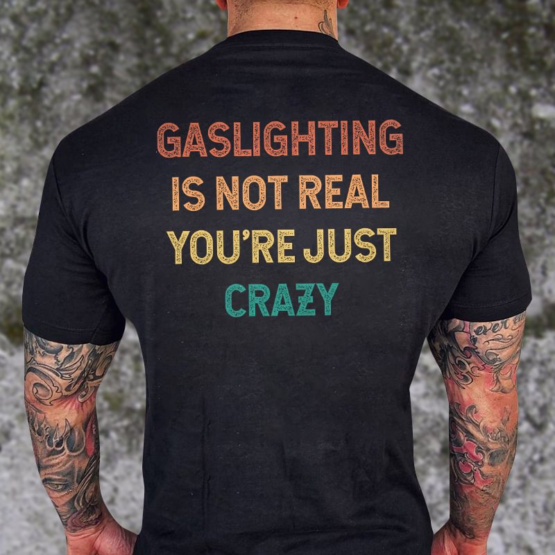 Livereid Gaslighting Is Not Real Printed T-shirt - Livereid