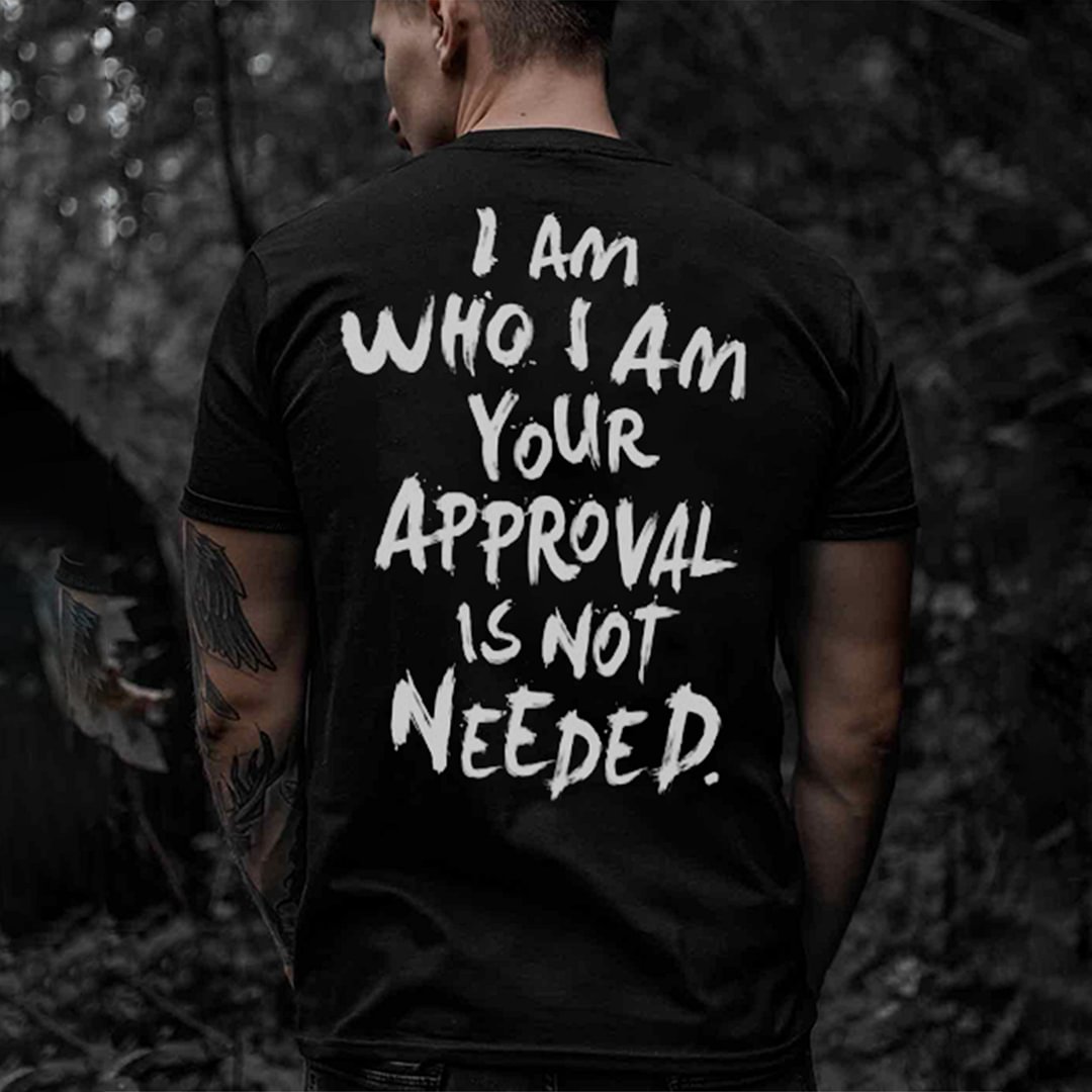 UPRANDY I Am Who I Am Your Approval Is Not Needed Printed Men's T-shirt -  UPRANDY