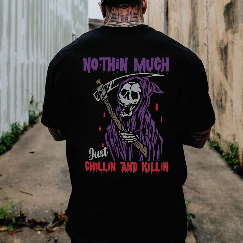 Nothin much just chillin and killin Printed Men's T-shirt -  