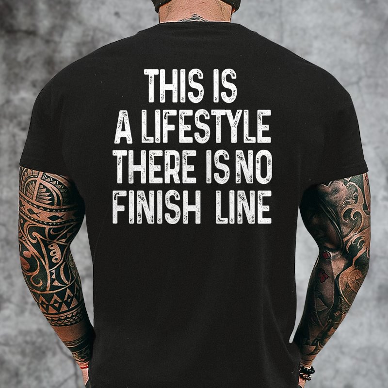 Livereid This Is A Lifestyle There Is No Finish Line Printed T-shirt - Livereid