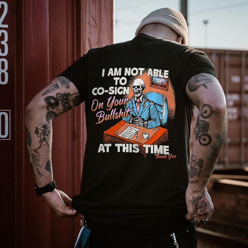 I Am Not Able To Co-sign On Your Bullshit Printed Skeleton Men's T-shirt -  UPRANDY