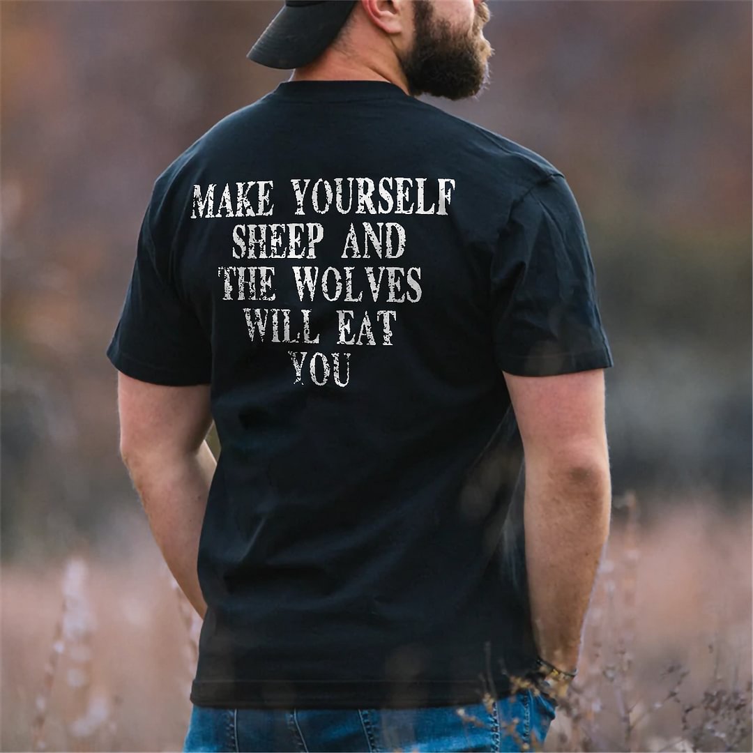 Livereid Make Yourself Sheep And The Wolves Will Eat You Printed T-shirt - Livereid