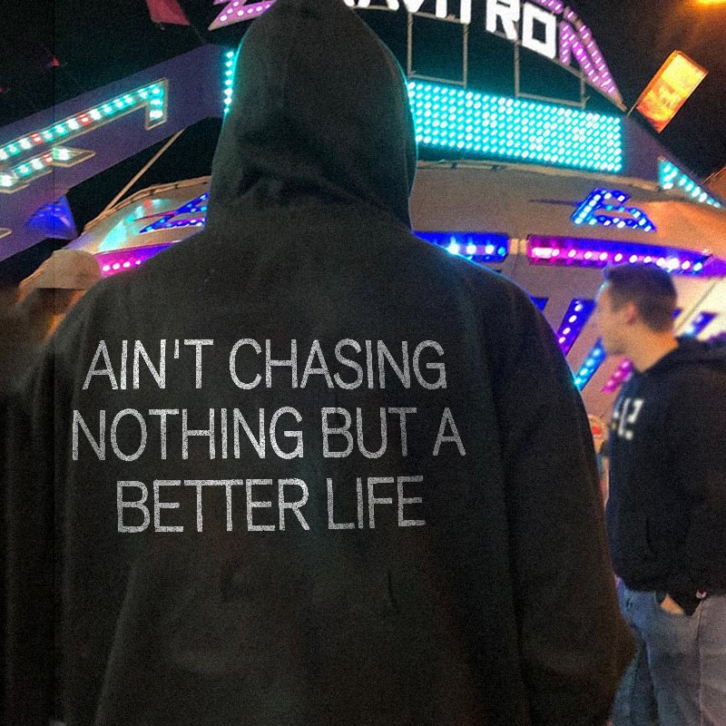UPRANDY Ain't Chasing Nothing But A Better Life Men's Hoodie -  UPRANDY