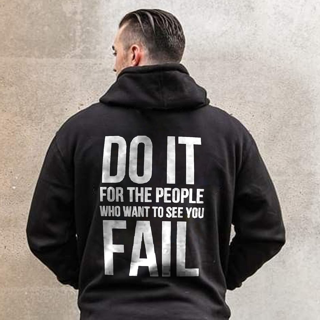 UPRANDY Do It For The People Who Want To See You Fail Men's Hoodie -  UPRANDY