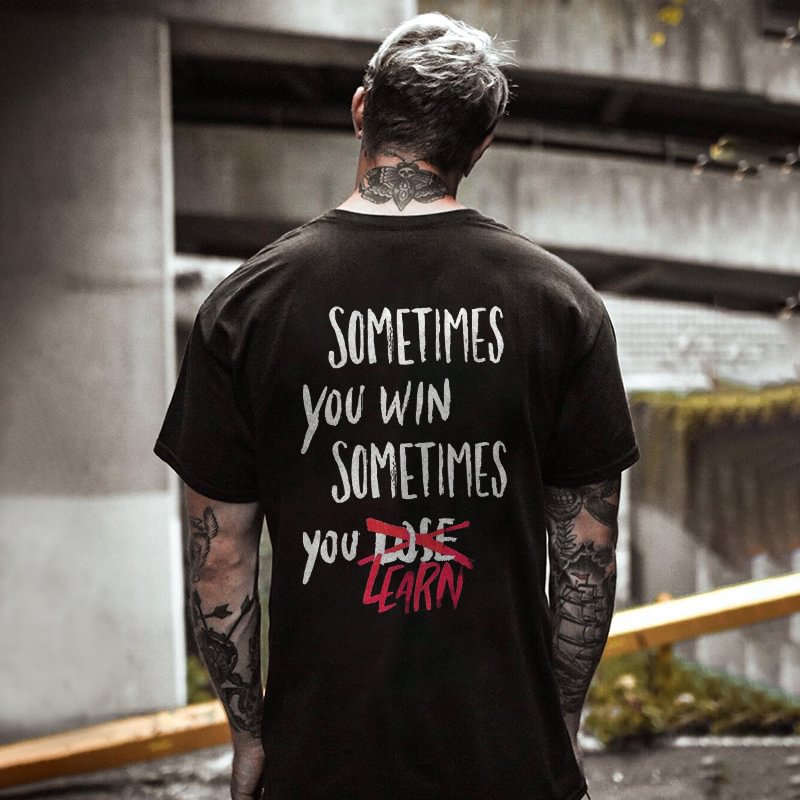 Sometimes You Win Sometimes You Learn Printed T-shirt -  UPRANDY