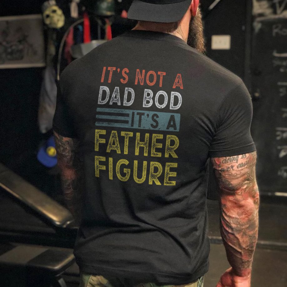 Livereid It's Not A Dad Bod It's A Father Figure T-shirt - Livereid