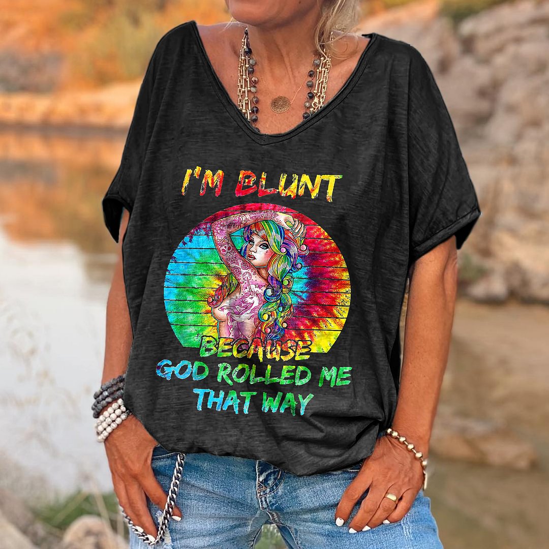 I'm Blunt Because God Rolled Me That Way Printed Hippie T-shirt