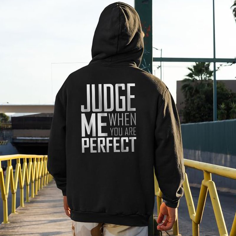Judge Me When You Are Perfect Print Men’s Hoodie -  UPRANDY
