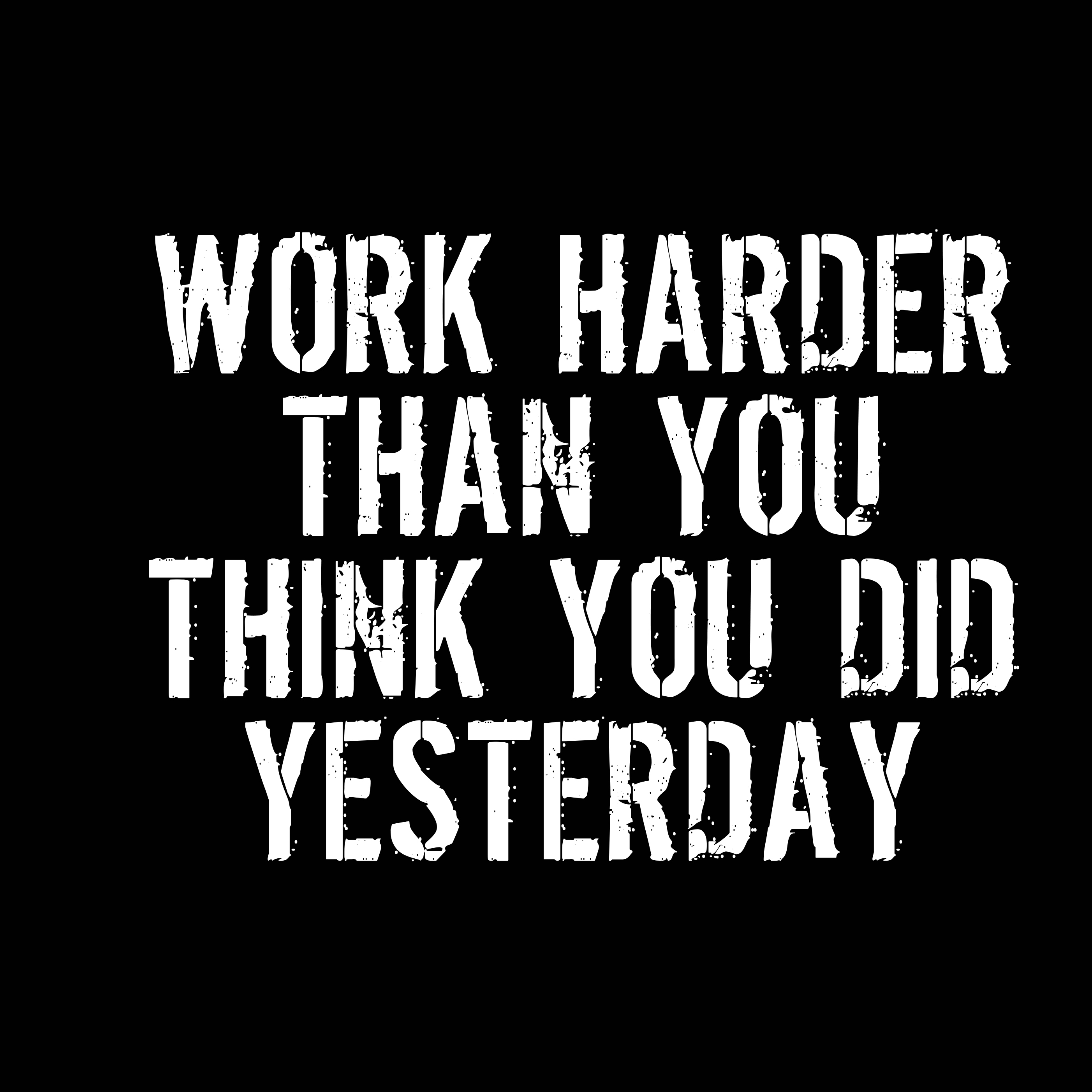 Work Harder Than You Think You Did Yesterday Hoodie