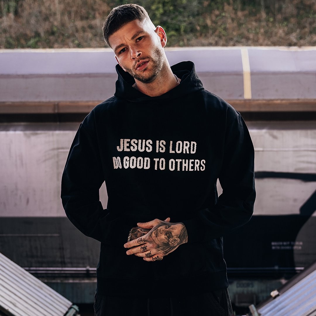 UPRANDY Jesus Is Lord Do Good To Others Men's Hoodie -  UPRANDY