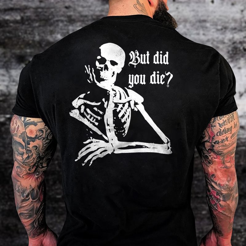 Livereid But Did You Die Printed Skeleton Men's T-shirt - Livereid