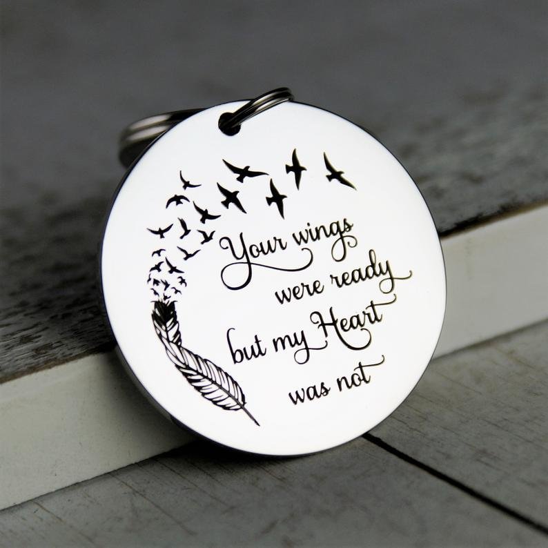 Your Wings were Ready But My Heart was Not - Memorial Keychain