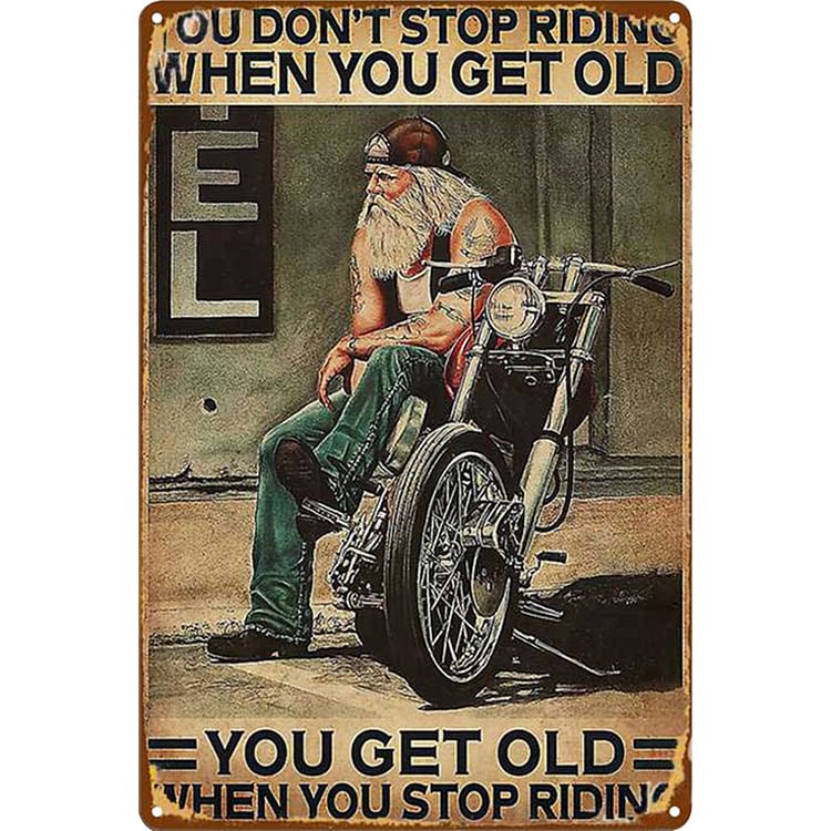 Old Man DON'T STOP RIDING WHEN YOU GET OLD- Vintage Tin Signs