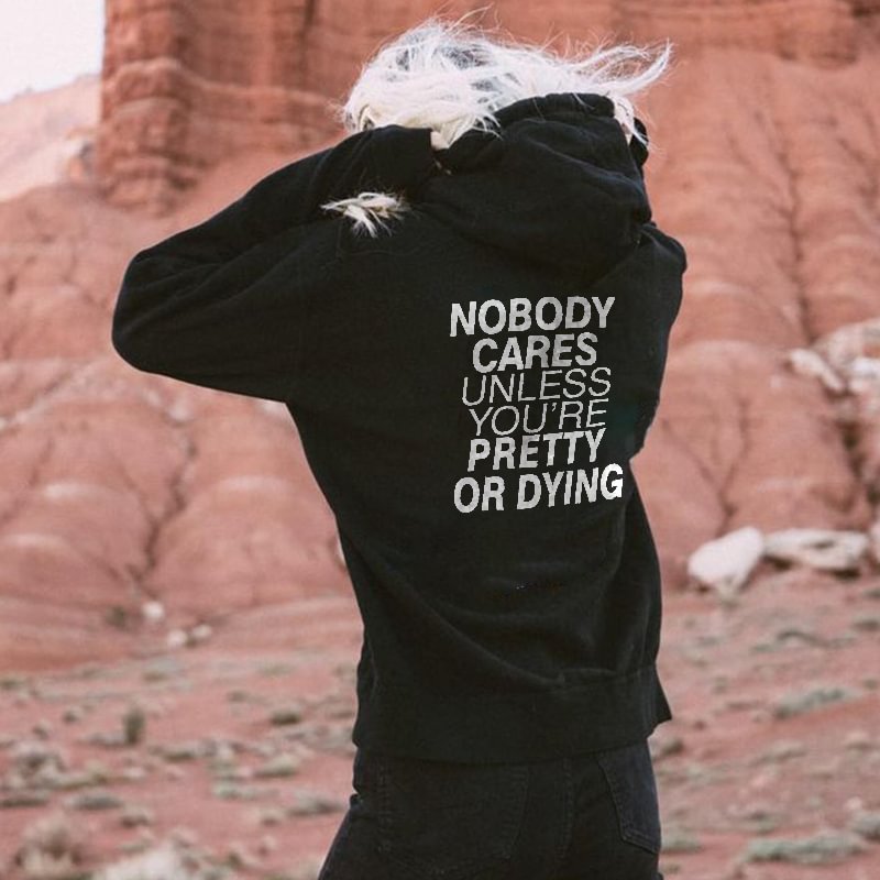 Nobody cares unless you're pretty or dying Women’s Hoodie - Krazyskull