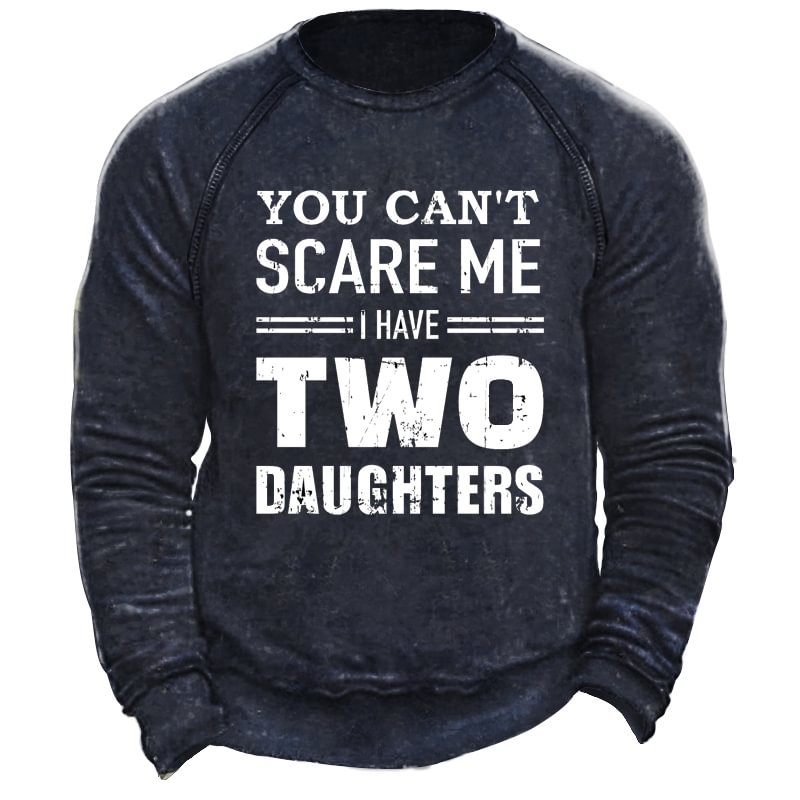 You Can't Scare Me I Have Daughters Men's Retro Casual Sweatshirt / [viawink] /