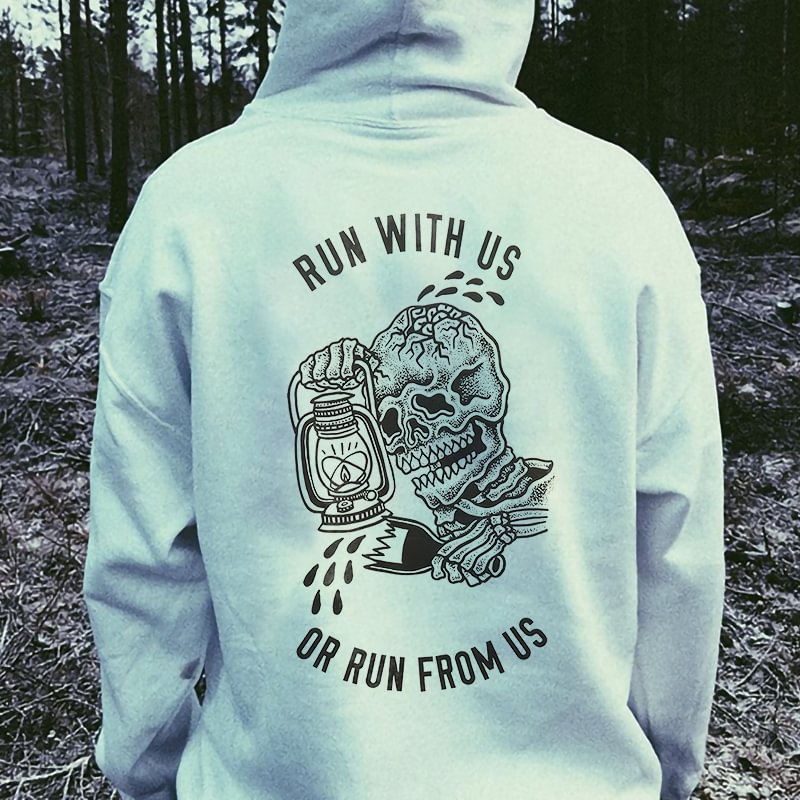 Run With Us Or Run From Us Sad Skeleton Print Hoodie -  