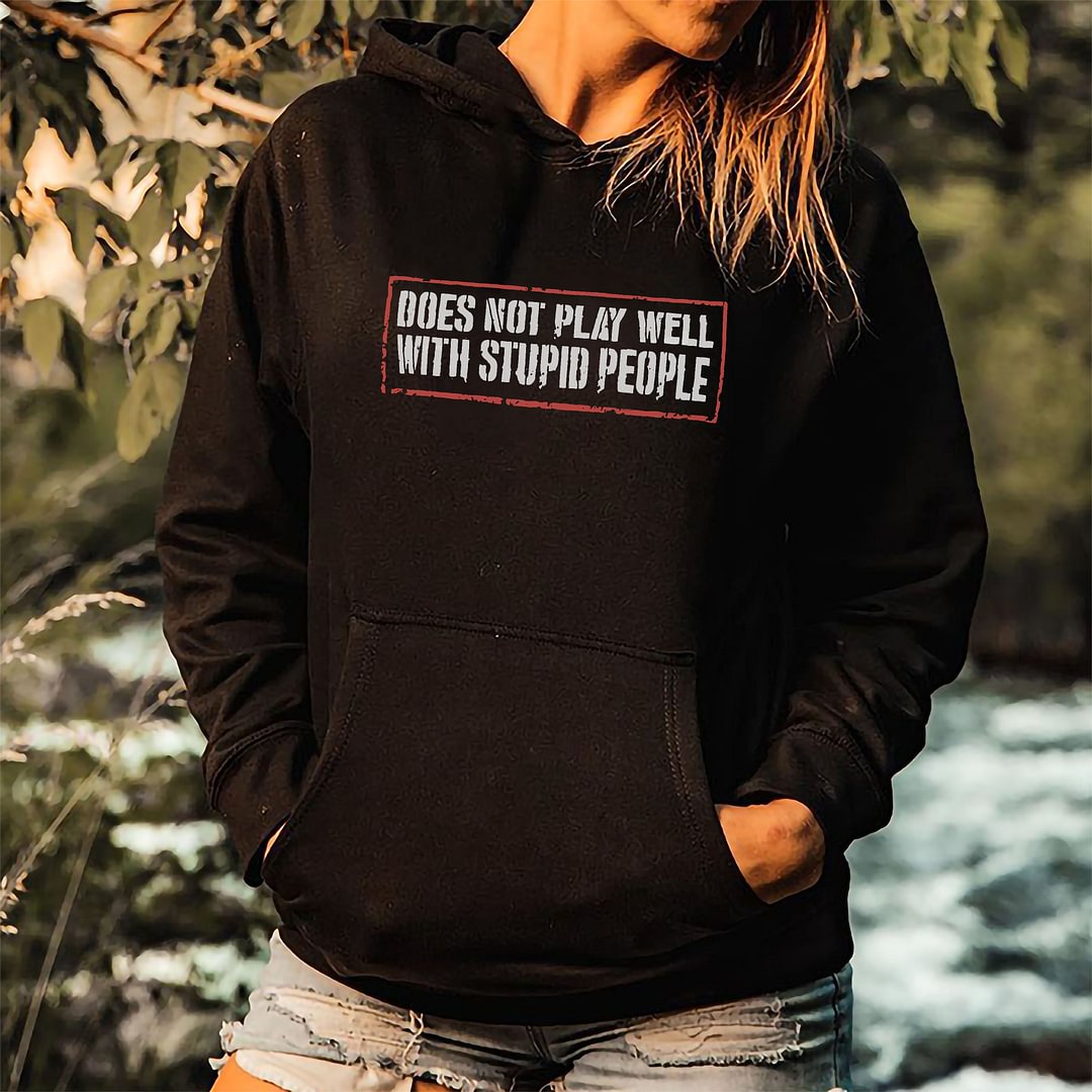 Livereid Does Not Play Well With Stupid People Hoodie - Livereid