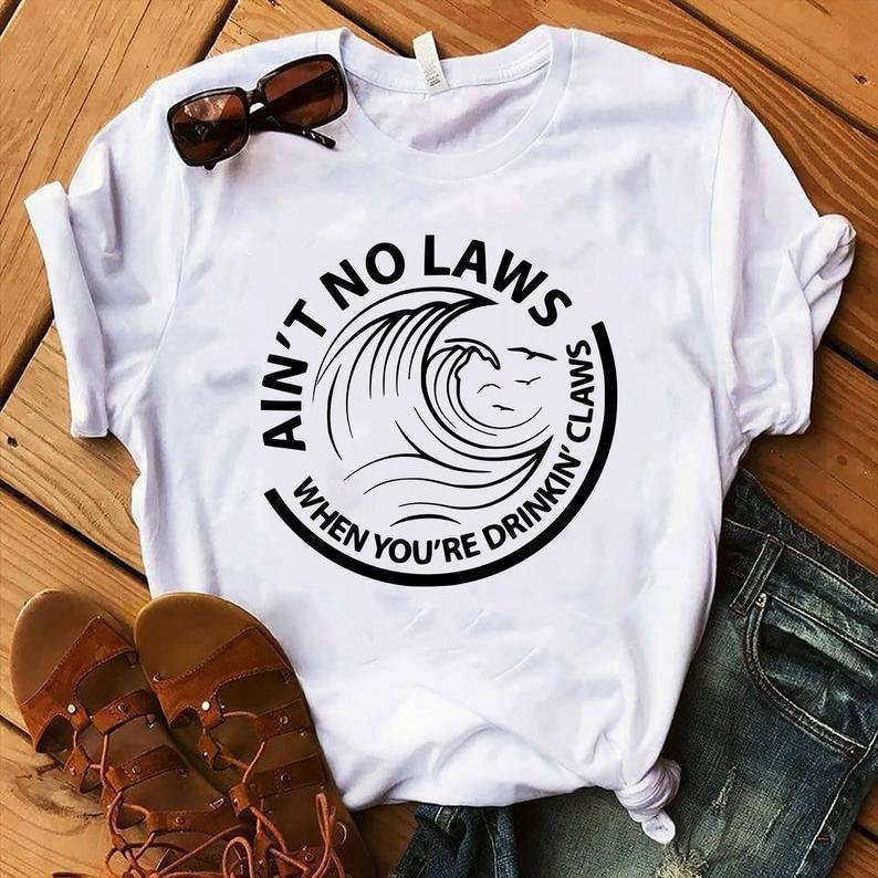 white claw Ain't No Laws When You're Drinking Claws day drinking summer drinking T-shirts-Corachic