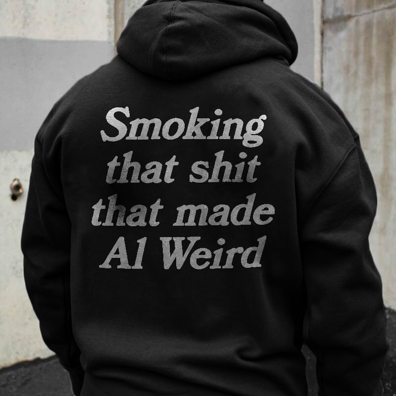 Smoking That Shit That Made Al Weird Men's Hoodie - Krazyskull
