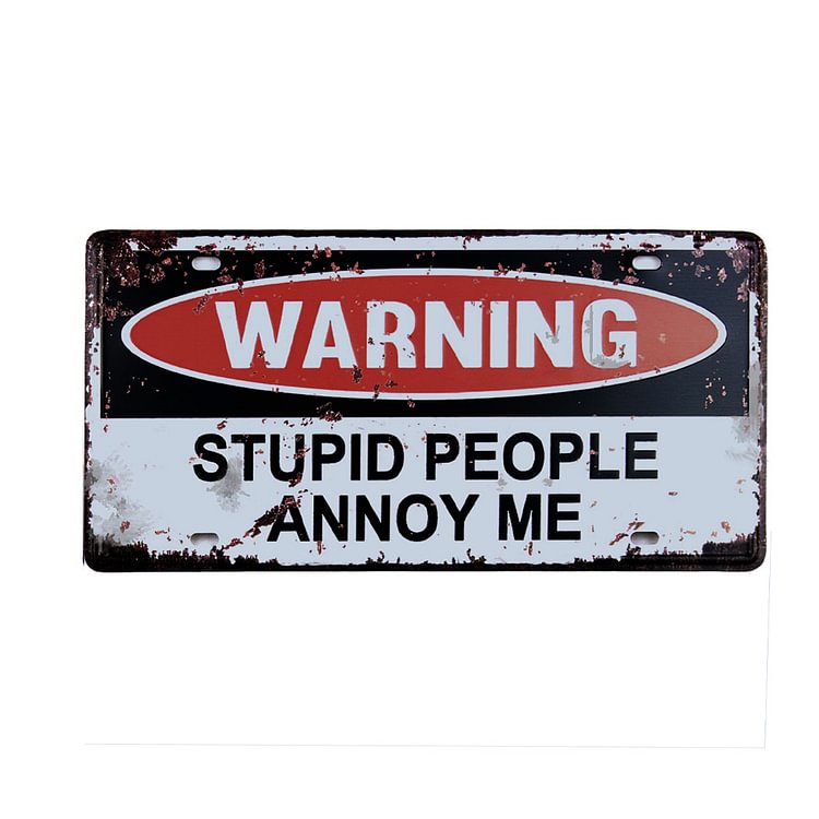 Warning Stupid People Annoy me - Car Plate License Tin Signs/Wooden Signs - 30x15cm