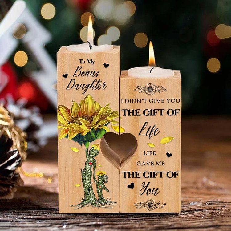To My Bonus Daughter - I Didn't Give You the Gift of Life -  Candle Holder